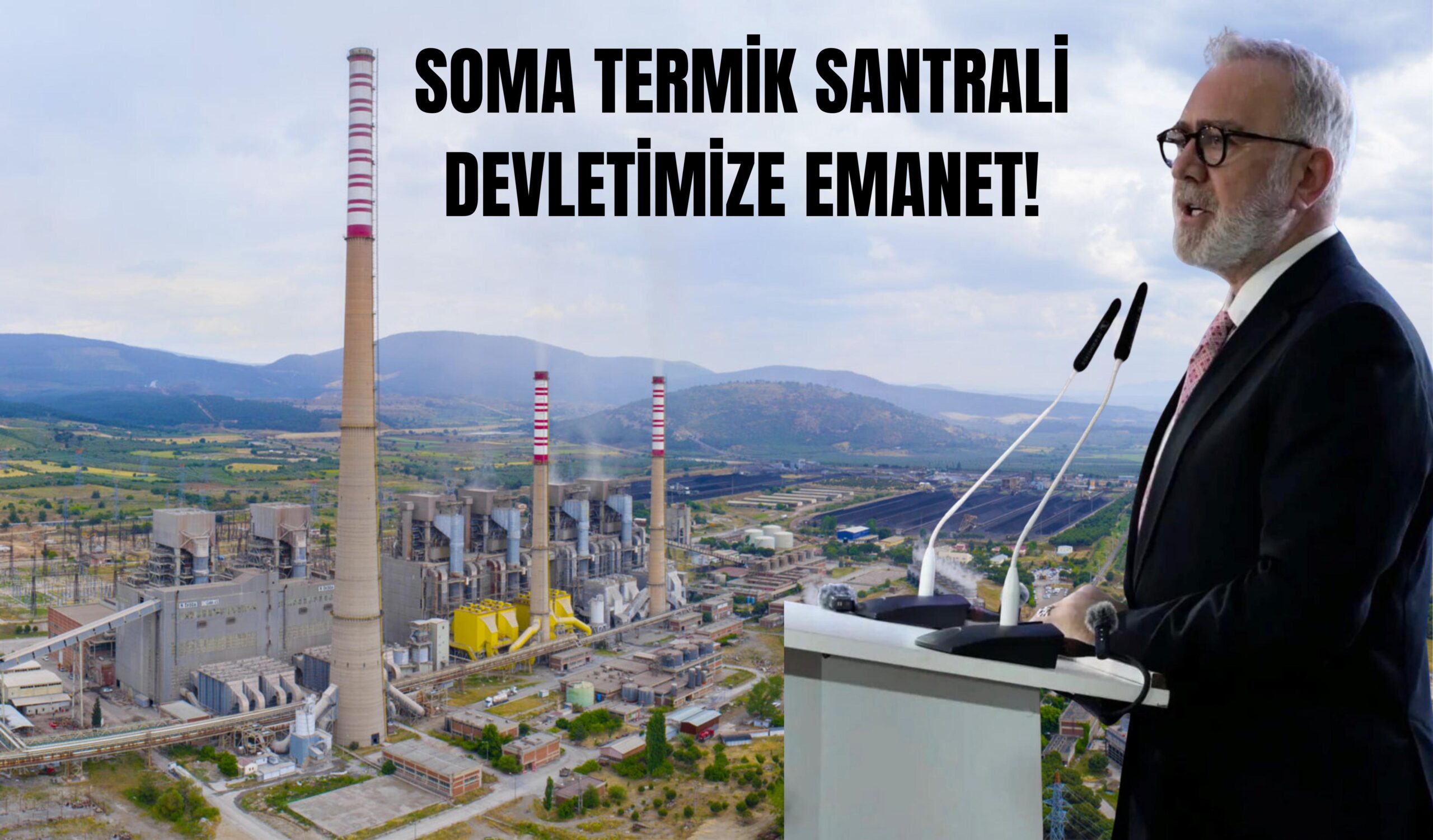AK Parti Grup Başkanvekili ve Manisa Milletvekili Bahadır Yenişehirlioğlu’ndan Soma Mesajı: Soma Termik Santrali Devletimize Emanet